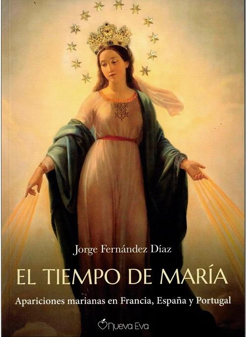 El tiempo de María "Apariciones marianas en Francia, España y Portugal"