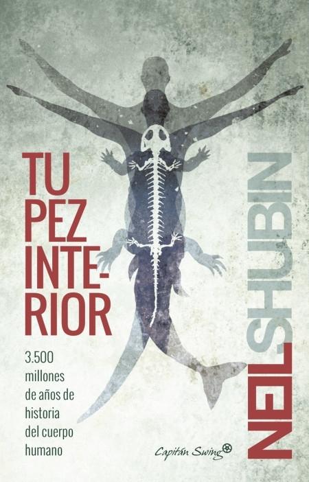 Tu pez interior "3.500 millones de años de historia del cuerpo humano"