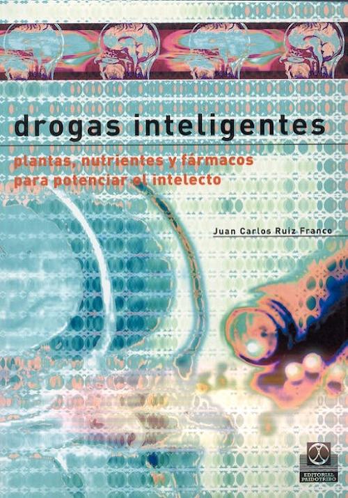 Drogas inteligentes "Plantas, nutrientes y fármacos para potenciar el intelecto"