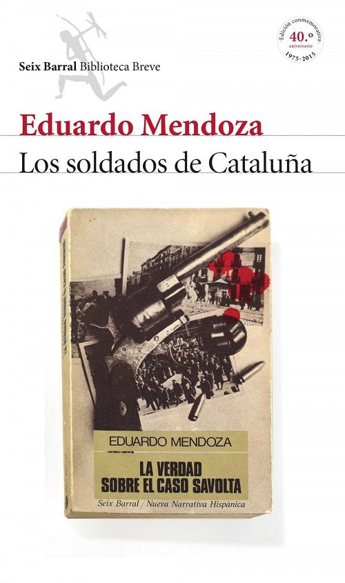 Los soldados de Cataluña "La verdad sobre el caso Savolta (Edición conmemorativa 40º aniversario)"