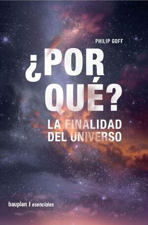 ¿Por qué? La finalidad del universo
