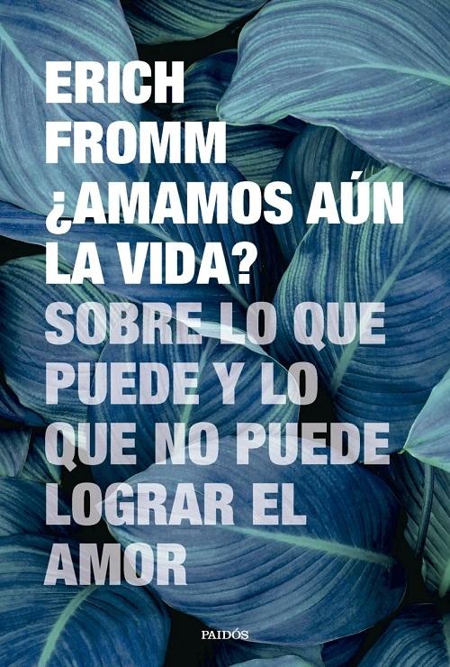 ¿Amamos aún la vida? "Sobre lo que puede y lo que no puede lograr el amor"