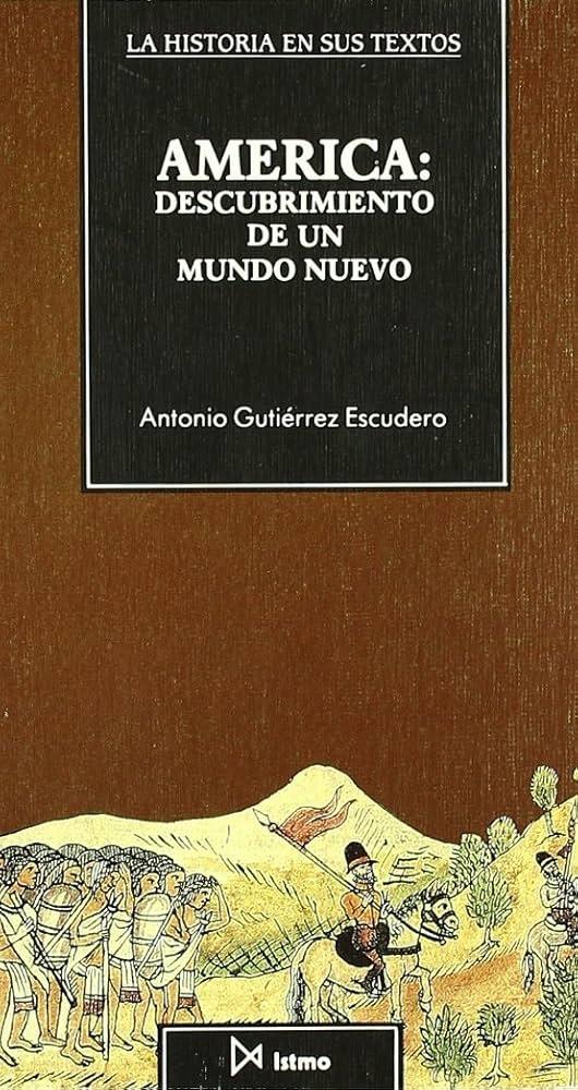 América: Descubrimiento de un mundo nuevo "(La Historia en sus textos)"