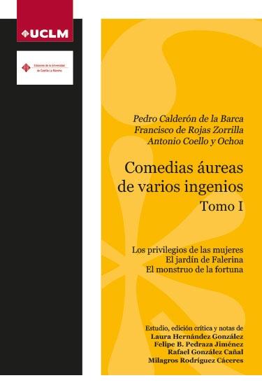 Comedias áureas de varios ingenios - Tomo I "Los privilegios de las mujeres / El jardín de Falerina / El monstruo de la fortuna"