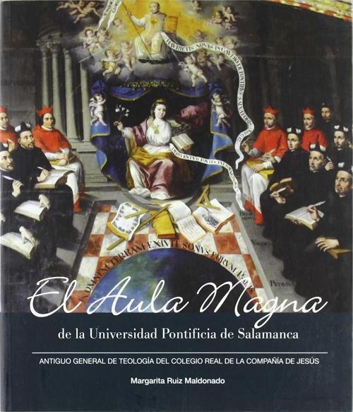 El Aula Magna de la Universidad Pontificia de Salamanca "Antiguo General de Teología del Colegio Real de la Compañía de Jesús"