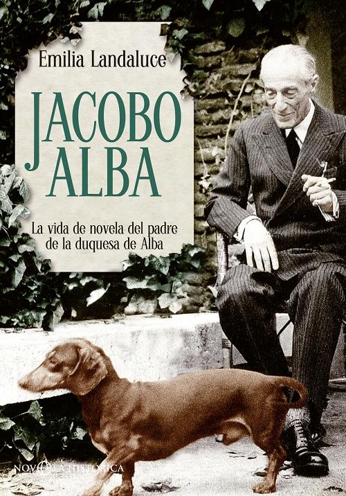 Jacobo Alba "La vida de novela del padre de la duquesa de Alba"