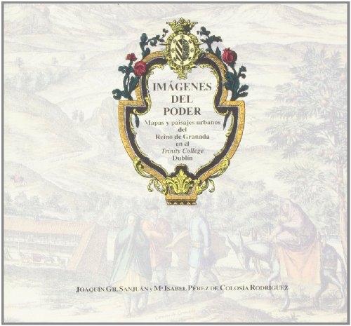 Imágenes del poder. Mapas y paisajes urbano del Reino de Granada en los fondos del Trinity College "de Dublín"