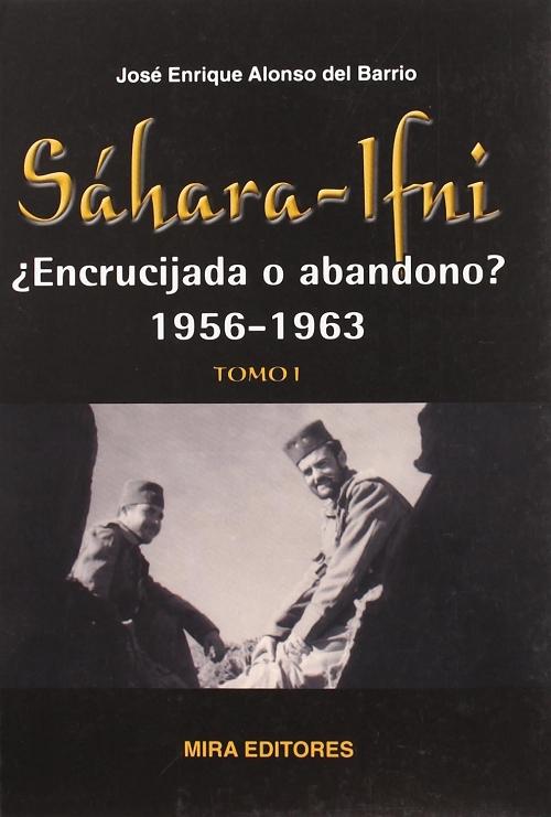 Sáhara-Ifni, ¿Encrucijada o abandono? 1956-1963 - Tomo I