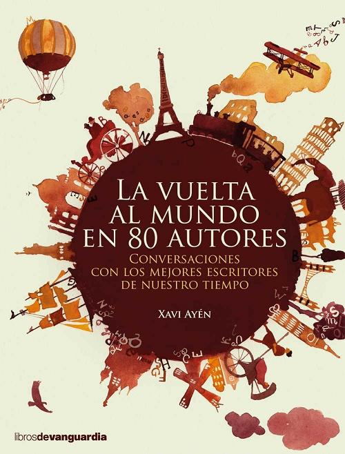 La vuelta al mundo en 80 autores "Conversaciones con los mejores escritores de nuestro tiempo"