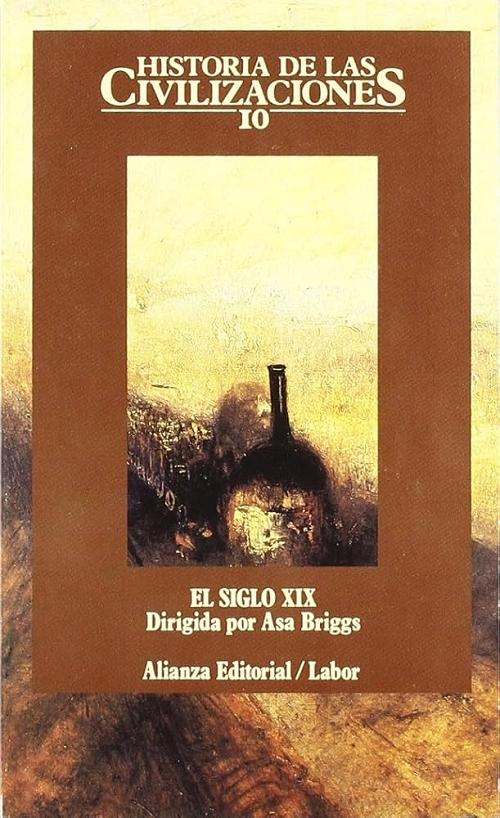 El siglo XIX. Las contradicciones del progreso "Historia de las civilizaciones - 10"
