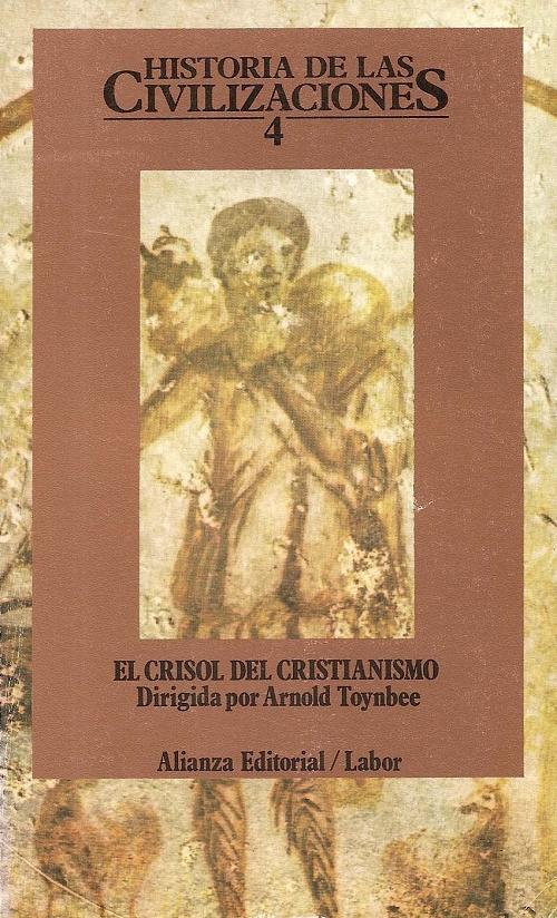 El crisol del Cristianismo. Advenimiento de una nueva era "Historia de las civilizaciones - 4"