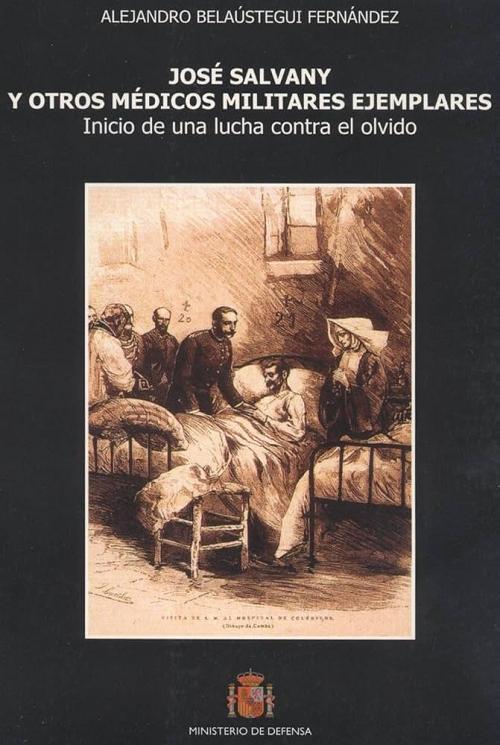 José Salvany y otros médicos militares ejemplares "Inicio de una lucha contra el olvido"