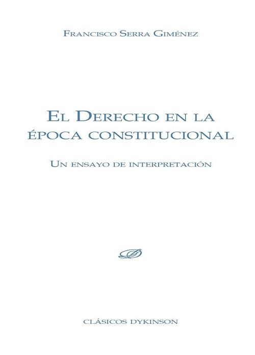 El derecho en la época constitucional "Un ensayo de interpretación"