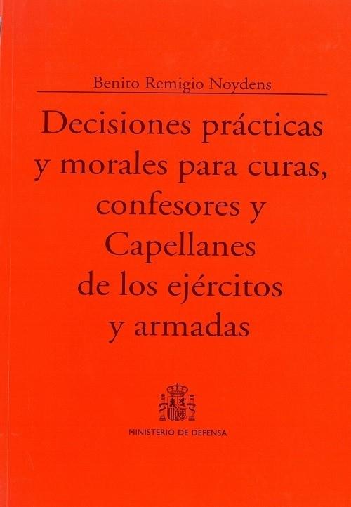 Decisiones prácticas y morales para curas, confesores y Capellanes de los ejércitos y armadas