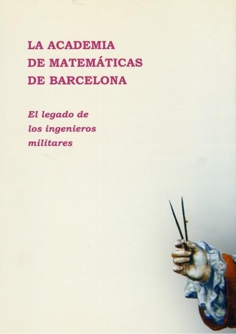 La Academia de Matemáticas de Barcelona "El legado de los ingenieros militares"