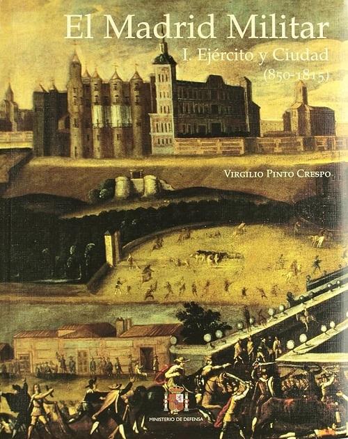 El Madrid militar (2 Vols.) "I. Ejército y Ciudad. II. El Ejército en Madrid y su territorio"