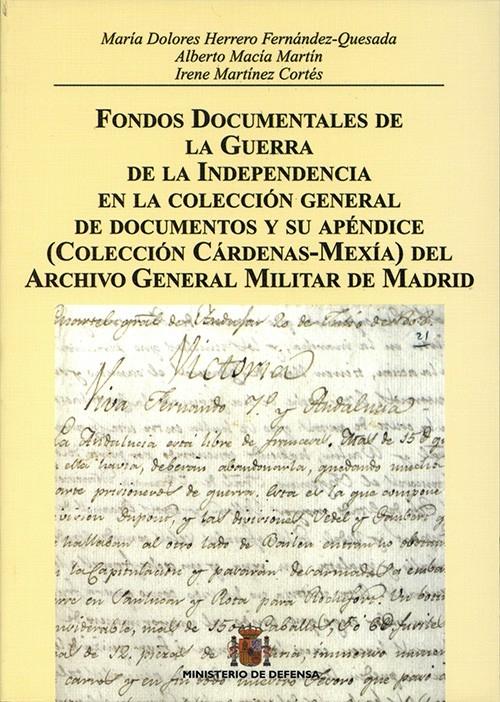 Fondos documentales de la Guerra de la Independencia en la Colección General de Documentos y su Apéndice "(Colección Cárdenas-Mexía) del Archivo General Militar de Madrid"