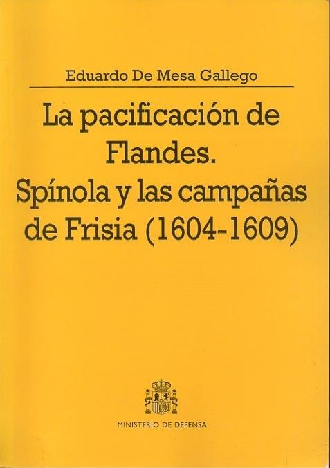 La pacificación en Flandes "Spínola y las campañas de Frisia (1604-1609)"