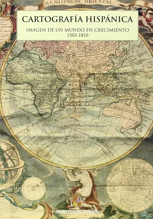 Cartografía hispánica "Imagen de un mundo en crecimiento. 1503-1810"