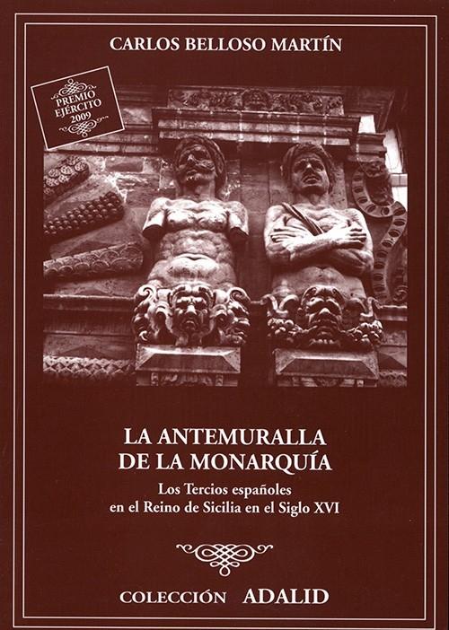 La antemuralla de la monarquía "Los Tercios españoles en el Reino de Sicilia en el siglo XVI"