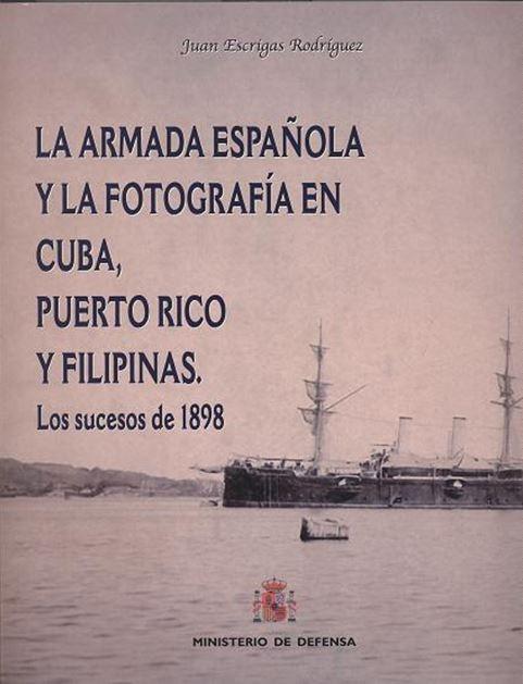 La armada española y la fotografía en Cuba, Puerto Rico y Filipinas "Los sucesos de 1898"