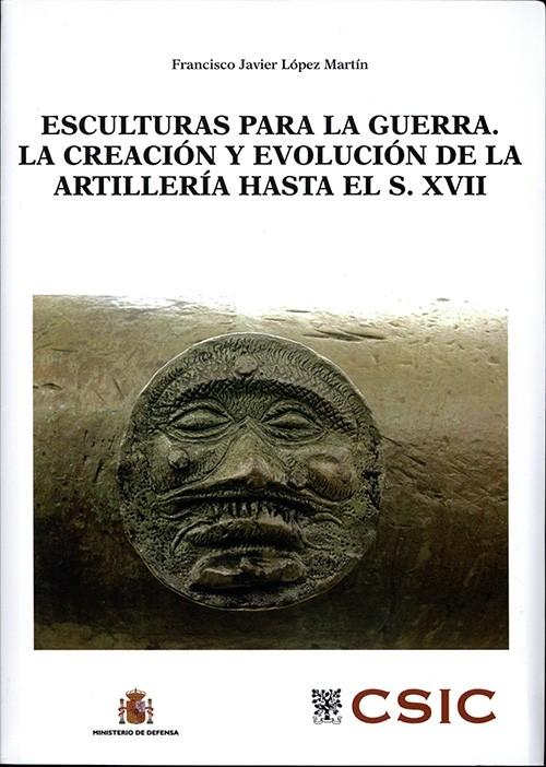 Esculturas para la guerra "La creación y evolución de la artillería hasta el s. XVII (Incluye CD)"