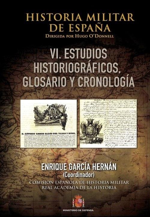 Historia Militar de España - VI: Estudios historiográficos, glosario y cronología 