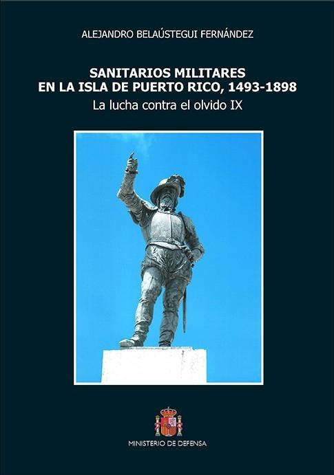 Sanitarios militares en la isla de Puerto Rico, 1493-1898 "La lucha contra el olvido - IX"