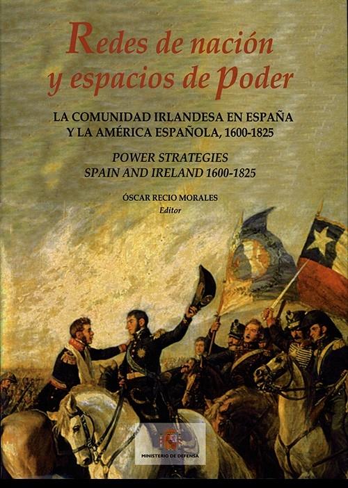 Redes de nación y espacios de poder "La comunidad irlandesa en España y la América española, 1600-1825"