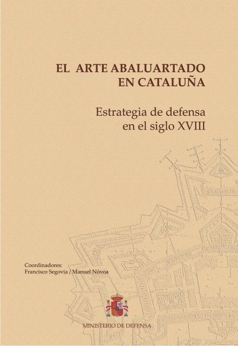 El arte abaluartado en Cataluña "Estrategia de defensa en el siglo XVIII"