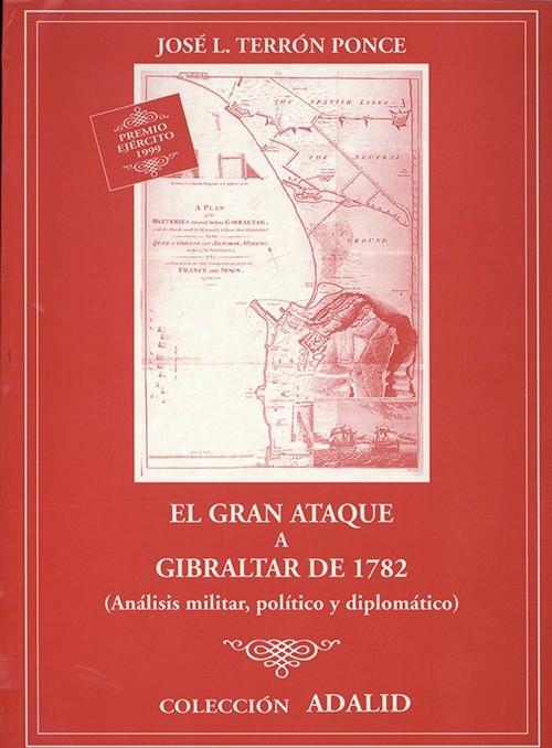 El gran ataque a Gibraltar de 1782 "(Análisis militar, político y diplomático)"