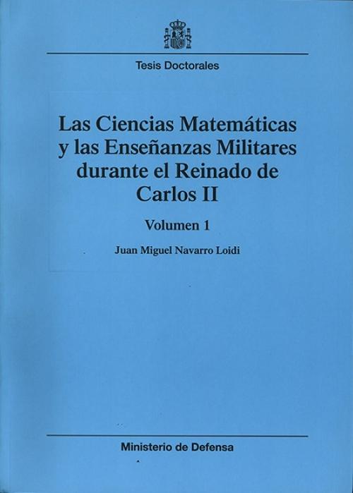 Las ciencias matemáticas y las enseñanzas militares durante el reinado de Carlos II (2 Vols.)