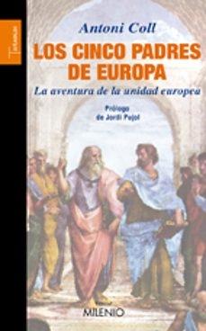 Los cinco padres de Europa "La aventura de la unidad europea"