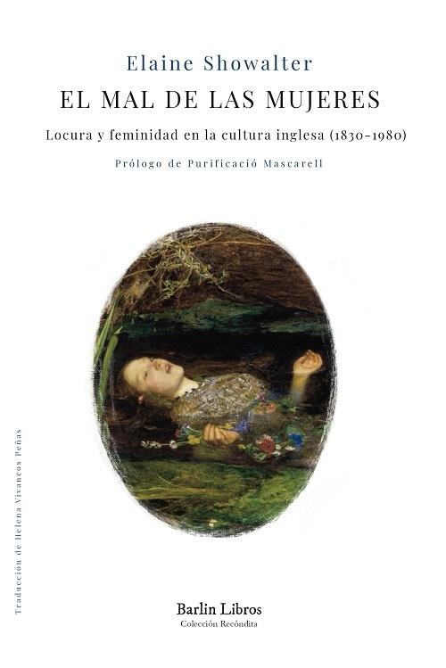 El mal de las mujeres "Locura y feminidad en la cultura inglesa (1830-1980)".