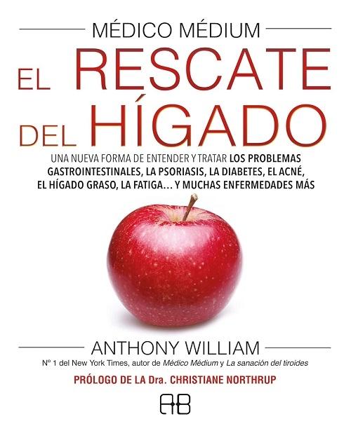 El rescate del hígado "Una nueva forma de entender y tratar los problemas gastrointestinales, la psoriasis, la diabetes,..."