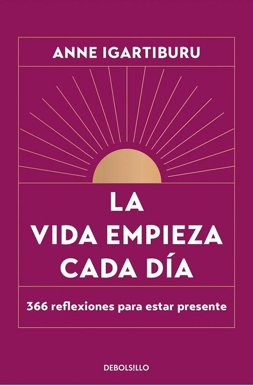 La vida empieza cada día "366 reflexiones para estar presente"