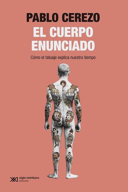 El cuerpo enunciado "Cómo el tatuaje explica nuestro tiempo"
