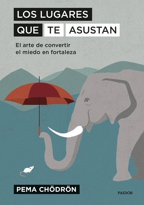 Los lugares que te asustan "El arte de convertir el miedo en fortaleza".