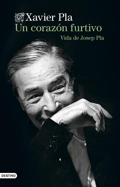 Un corazón furtivo "Vida de Josep Pla"