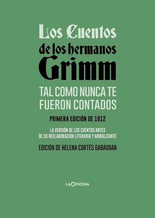 Los cuentos de los hermanos Grimm tal como nunca te fueron contados "(Primera edición de 1812)"