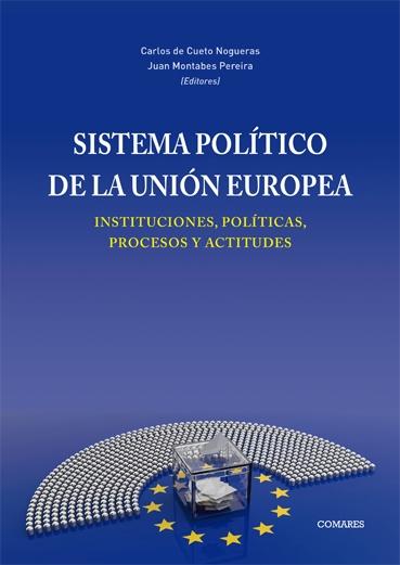 Sistema político de la Unión Europea "Instituciones, políticas, procesos y actitudes"