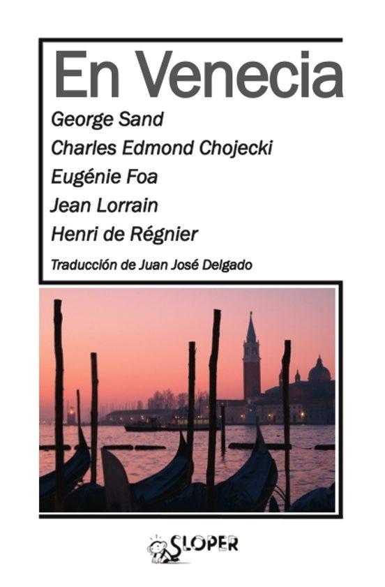En Venecia  "George Sand, Charles Edmond Chojecki, Eugénie Foa, Jean Lorrain, Henri de Régnier"