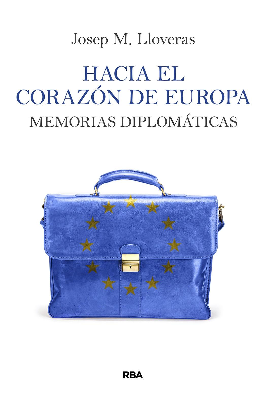 Hacia el corazón de Europa  "Memorias diplomáticas"