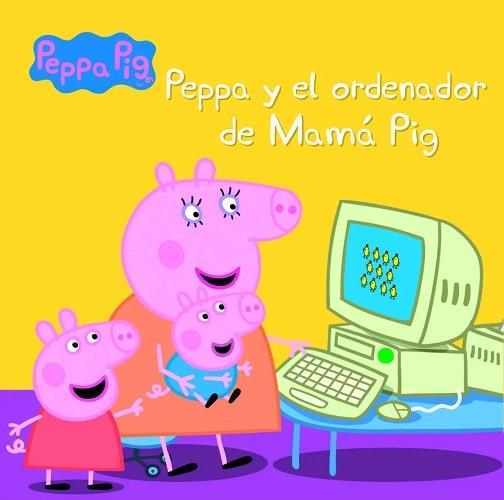 Peppa y el ordenador de Mamá Pig "(Peppa Pig. Un cuento)"