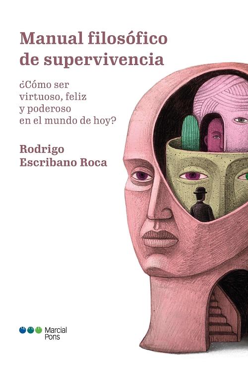 Manual filosófico de supervivencia "¿Cómo ser virtuoso, feliz y poderoso en el mundo de hoy?"