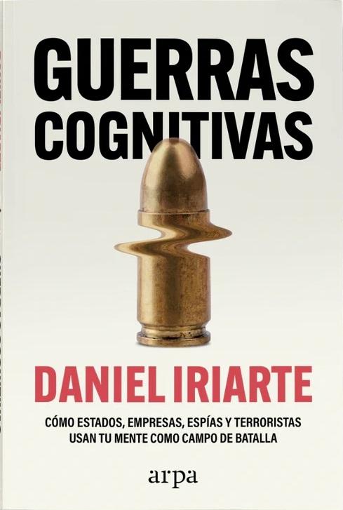 Guerras cognitivas "Cómo Estados, empresas, espías y terroristas usan tu mente como campo de batalla"