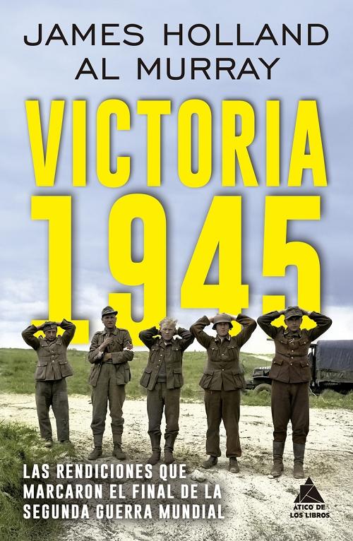 Victoria 1945 "Las rendiciones que marcaron el final de la Segunda Guerra Mundial"