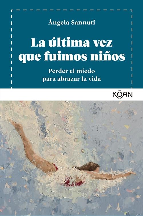 La última vez que fuimos niños "Perder el miedo para abrazar la vida". 