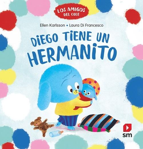 Diego tiene un hermanito "(Los amigos del cole - 1)"