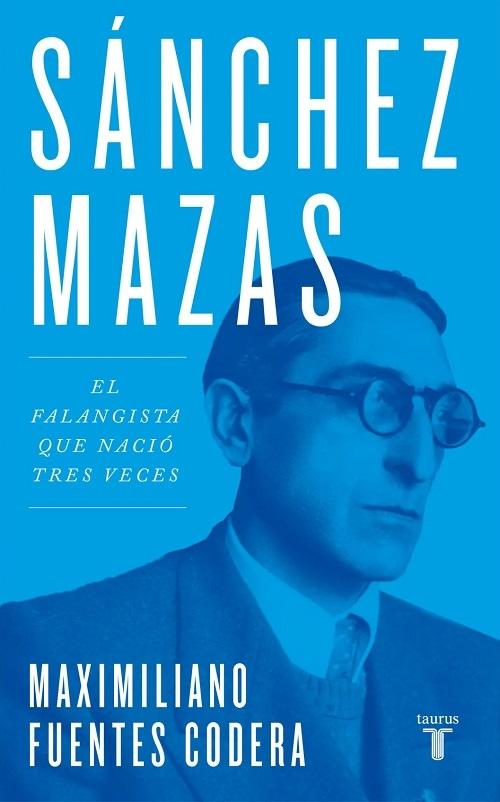 Sánchez Mazas "El falangista que nació tres veces"